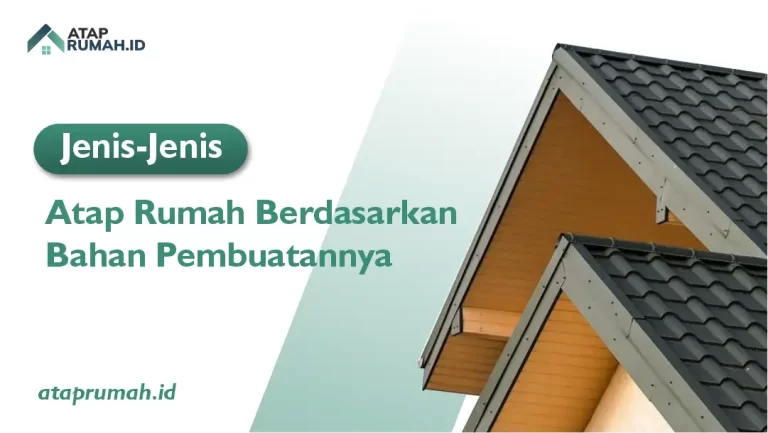 Jenis-Jenis Atap Rumah Berdasarkan Bahan Pembuatannya