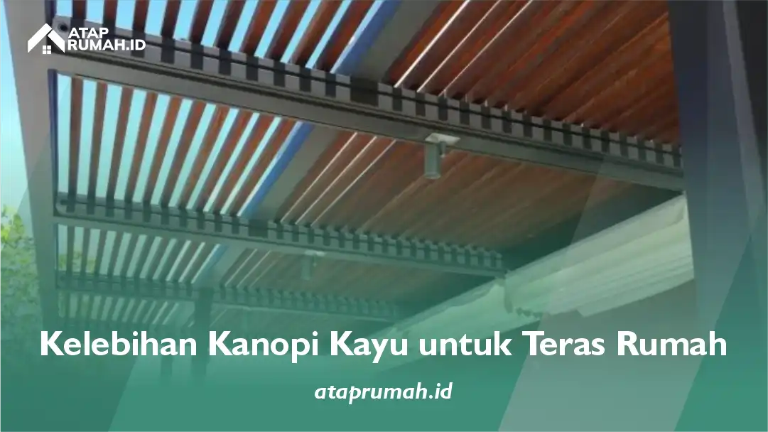 Kelebihan Kanopi Kayu untuk Teras Rumah