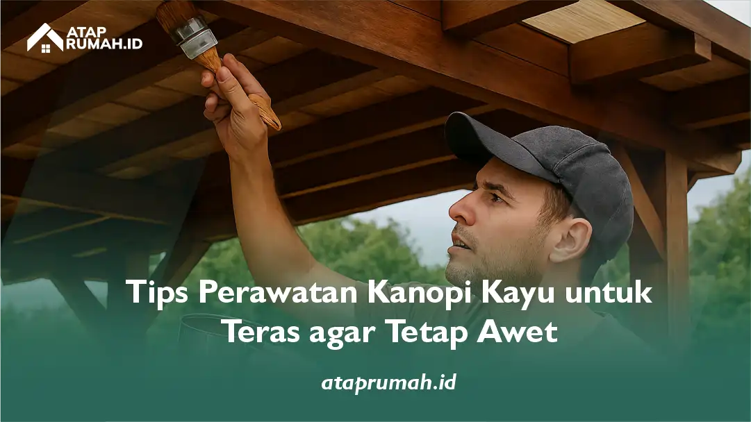 Tips Perawatan Kanopi Kayu untuk Teras agar Tetap AwetTips Perawatan Kanopi Kayu untuk Teras agar Tetap Awet