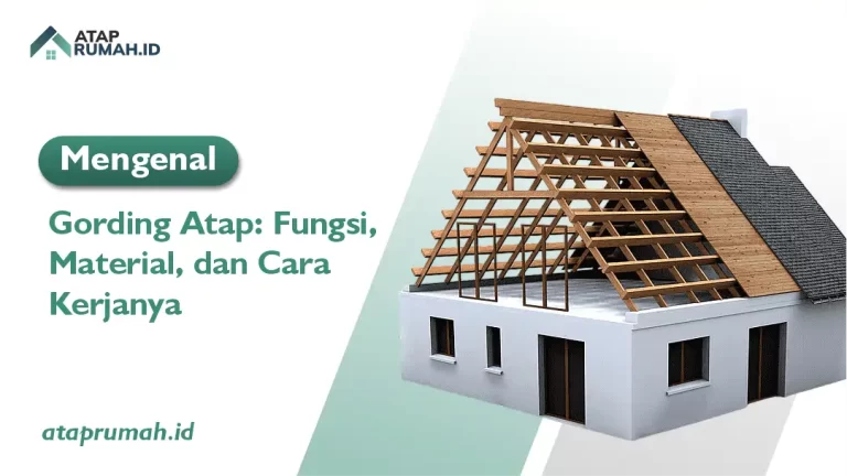 Mengenal Gording Atap: Fungsi, Material, dan Cara Kerja