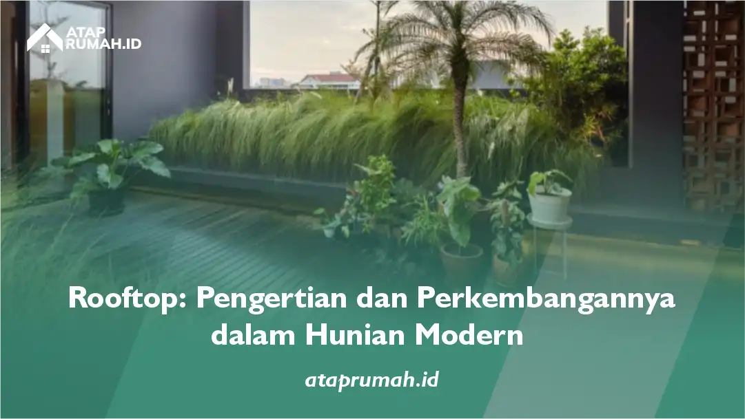 Rooftop: Pengertian dan Perkembangannya dalam Hunian Modern