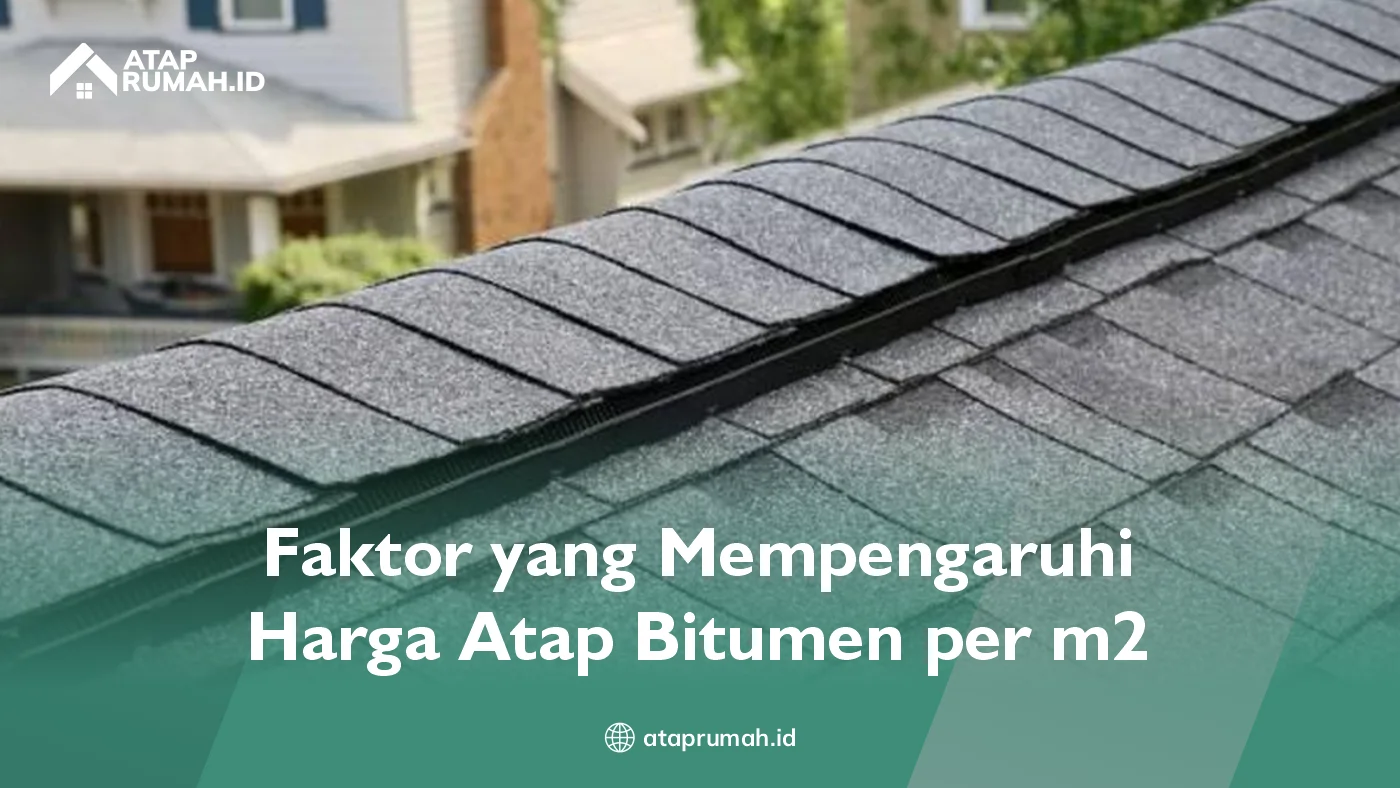 Faktor yang Mempengaruhi Harga Atap Bitumen per m2