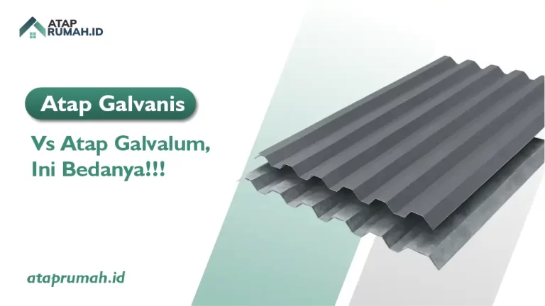 Atap Galvanis vs Atap Galvalum, Ini Bedanya!!!