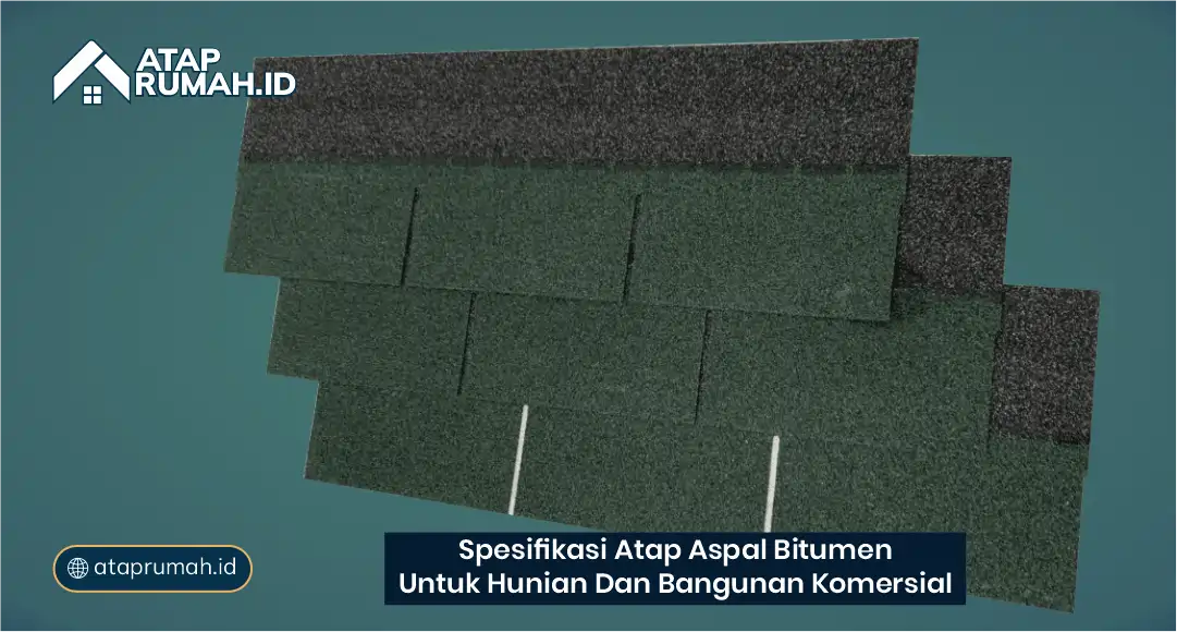 Spesifikasi Atap Aspal Bitumen untuk Hunian dan Bangunan Komersial