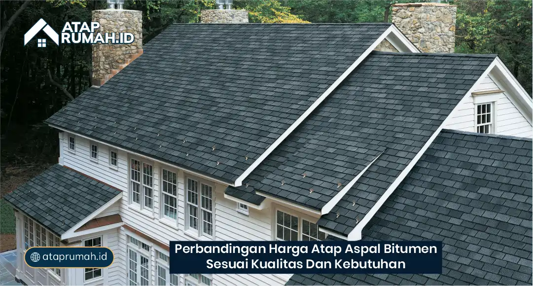 Perbandingan Harga Atap Aspal Bitumen Sesuai Kualitas dan Kebutuhan
