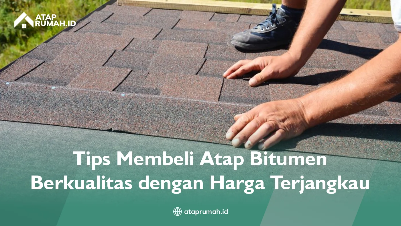Tips Membeli Atap Bitumen Berkualitas dengan Harga Terjangkau