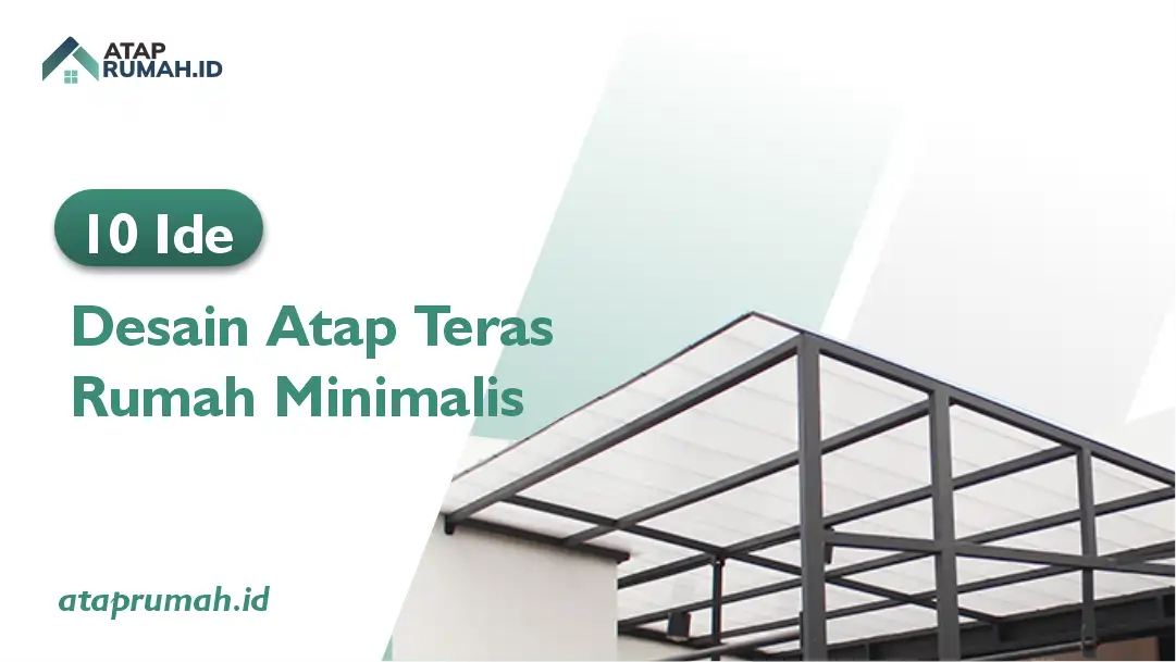 10 Ide Desain Atap Teras Rumah Minimalis