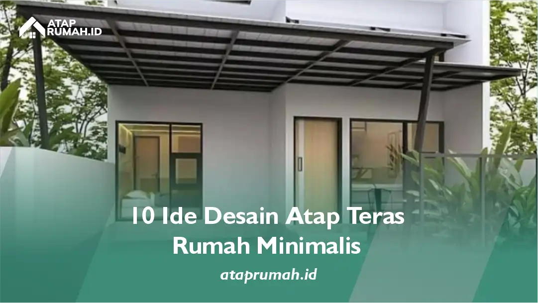 10 Ide Desain Atap Teras Rumah Minimalis
