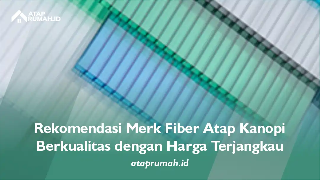 Rekomendasi Merk Fiber Atap Kanopi Berkualitas dengan Harga Terjangkau