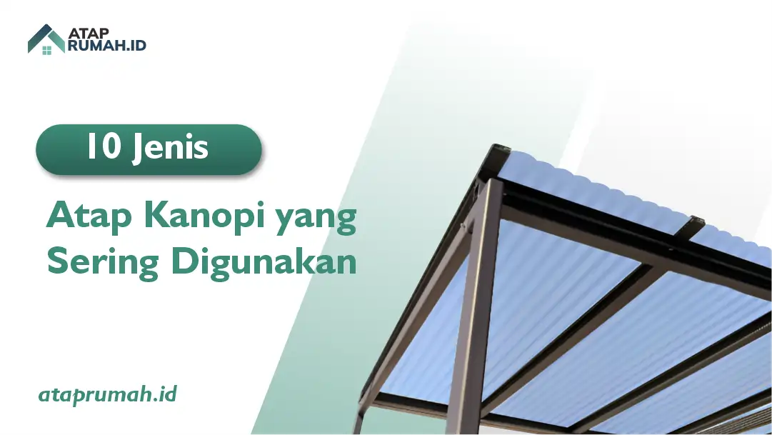 10 Jenis Atap Kanopi yang Sering Digunakan
