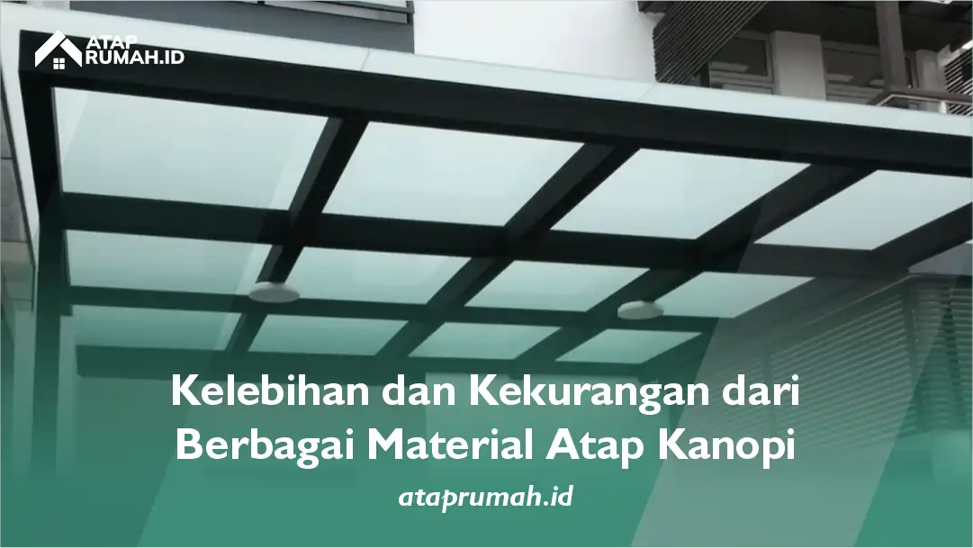 Kelebihan dan Kekurangan dari Berbagai Material Atap Kanopi