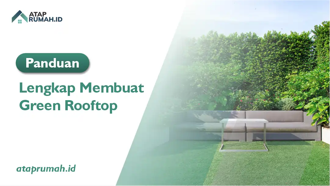 Panduan Lengkap Membuat Green Rooftop (Atap Hijau)