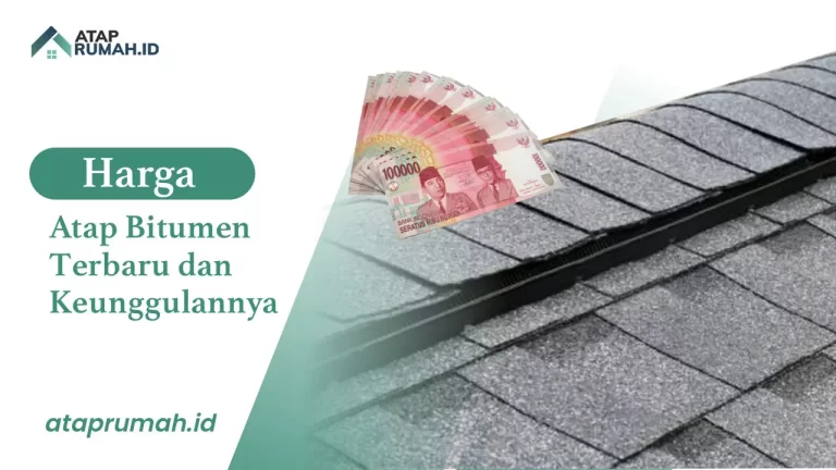 Harga Atap Bitumen Terbaru dan Keunggulannya
