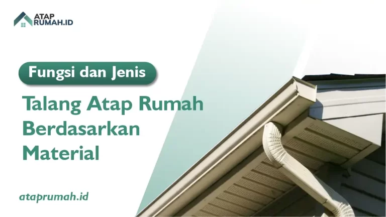 Fungsi dan Jenis Talang Atap Rumah Berdasarkan Material