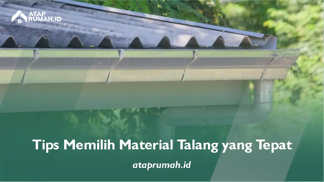 Tips Memilih Material Talang yang Tepat