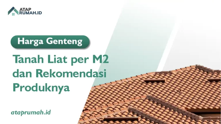 Harga Genteng Tanah Liat per M2 dan Rekomendasi Produknya