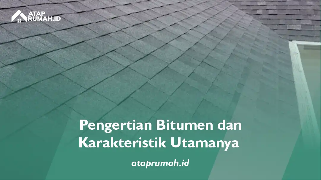 Pengertian Bitumen dan Karakteristik Utamanya