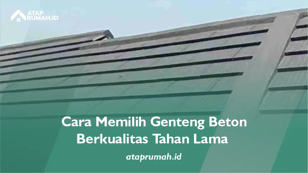 2. Cara Memilih Genteng Beton Berkualitas Tahan Lama