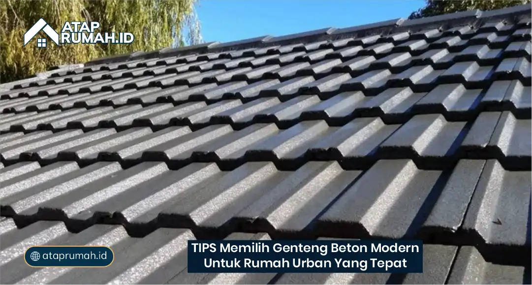 Tips Memilih Genteng Beton Modern untuk Rumah Urban yang tepat