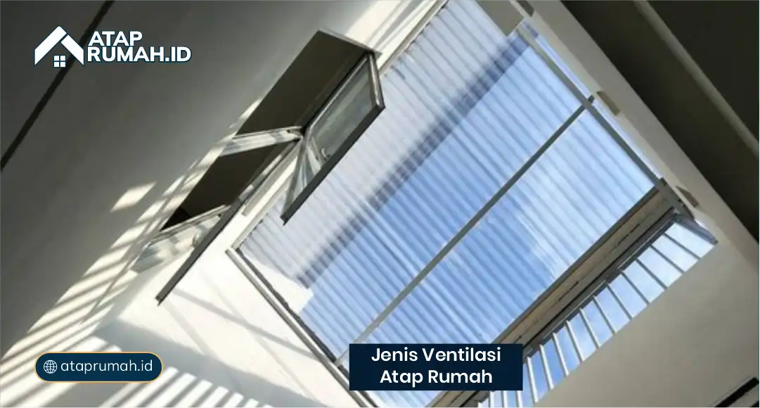 Jenis Ventilasi Atap Rumah