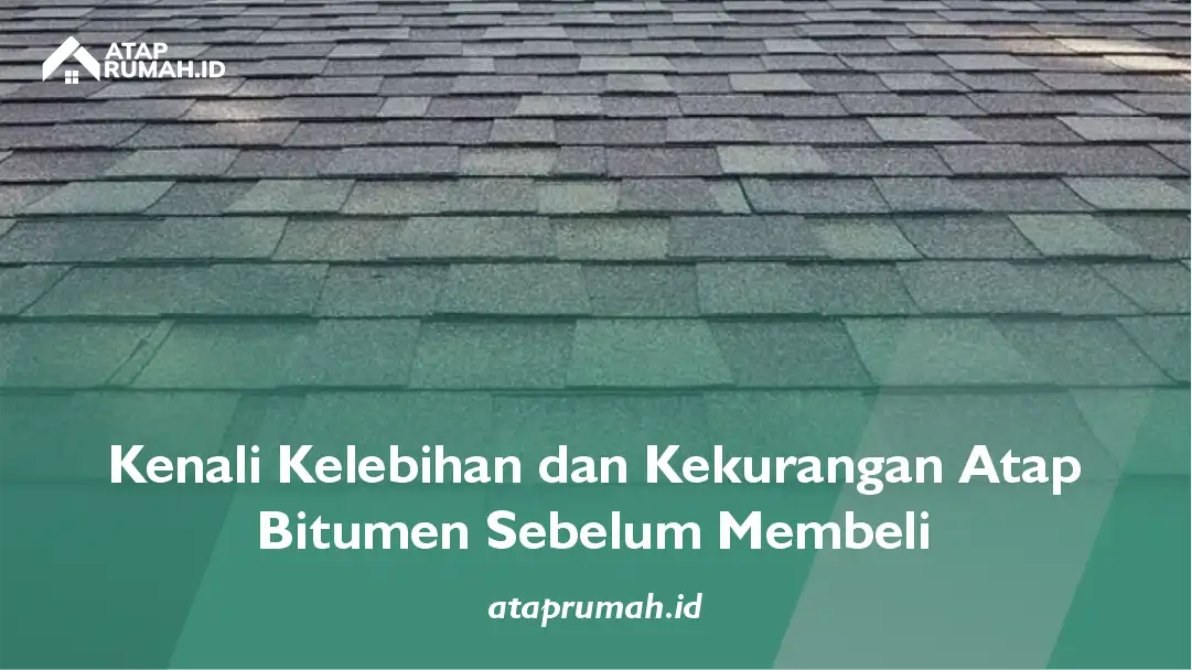 Kenali Kelebihan dan Kekurangan Atap Bitumen Sebelum Membeli