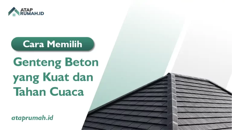 Cara Memilih Genteng Beton yang Kuat dan Tahan Cuaca