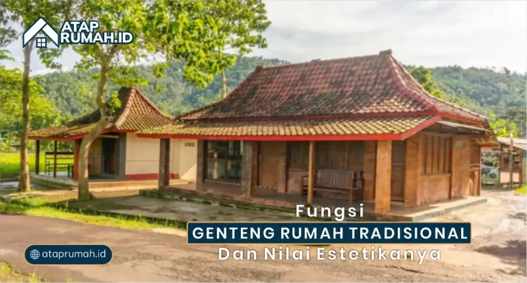 Fungsi Genteng Rumah Tradisional dan Nilai Estetikanya
