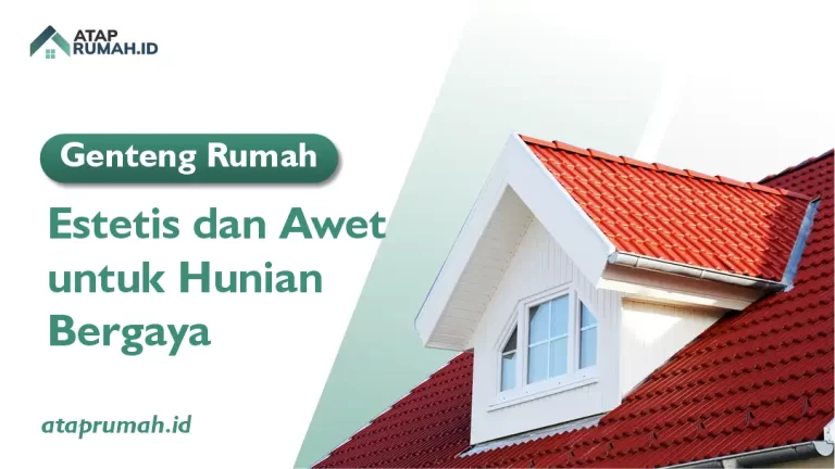 Genteng Rumah Estetis dan Awet untuk Hunian Bergaya