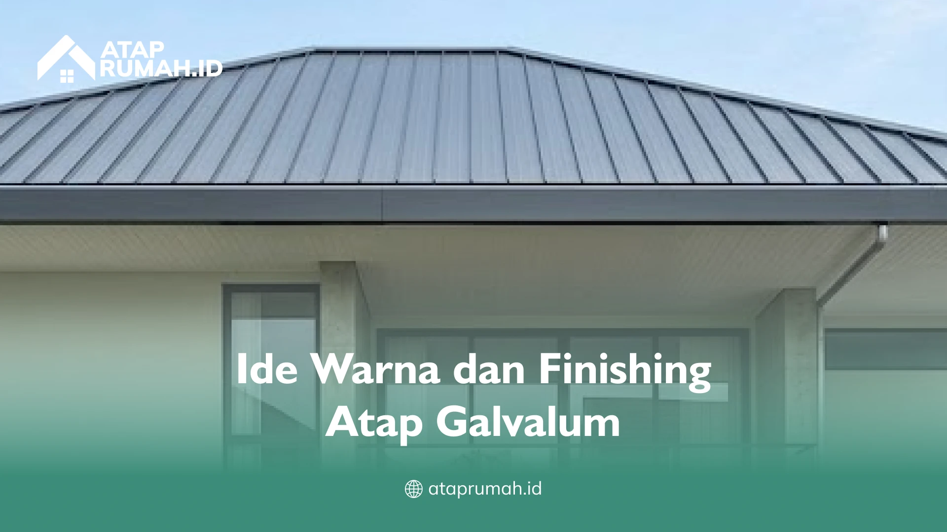 Ide Warna dan Finishing Atap Galvalum
