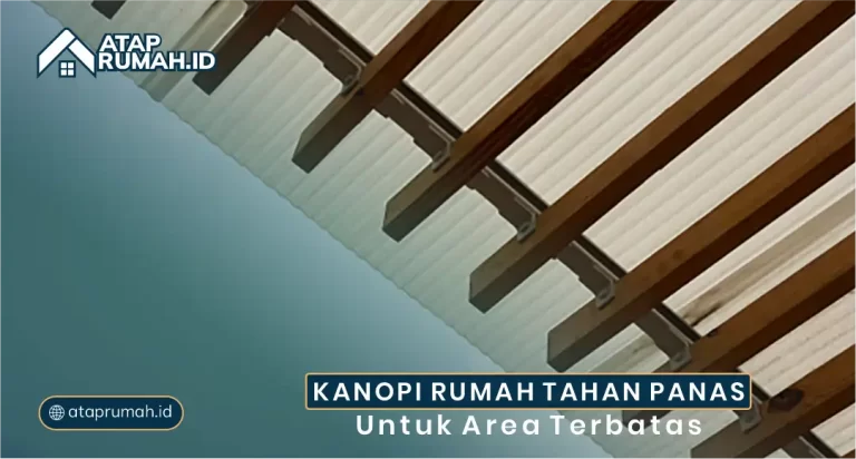 Kanopi Rumah Tahan Panas untuk Area Teras Lebih Nyaman