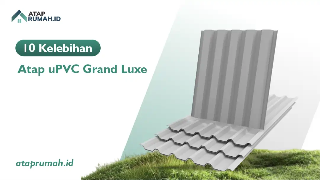 10 Kelebihan Atap uPVC Grand Luxe