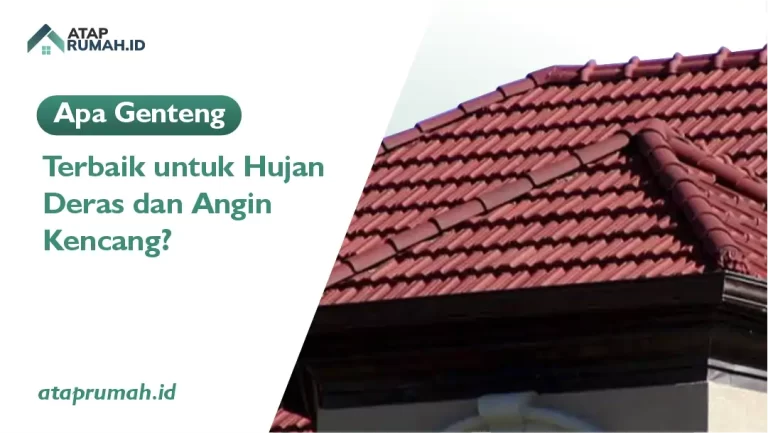 Apa Genteng Terbaik untuk Hujan Deras dan Angin Kencang?