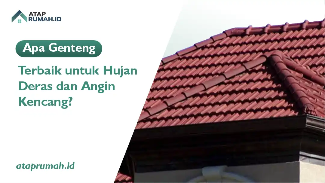 Apa Genteng Terbaik untuk Hujan Deras dan Angin Kencang?