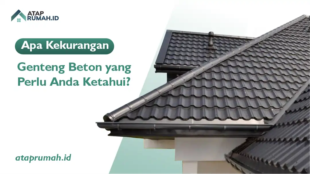 Apa Kekurangan Genteng Beton yang Perlu Anda Ketahui?
