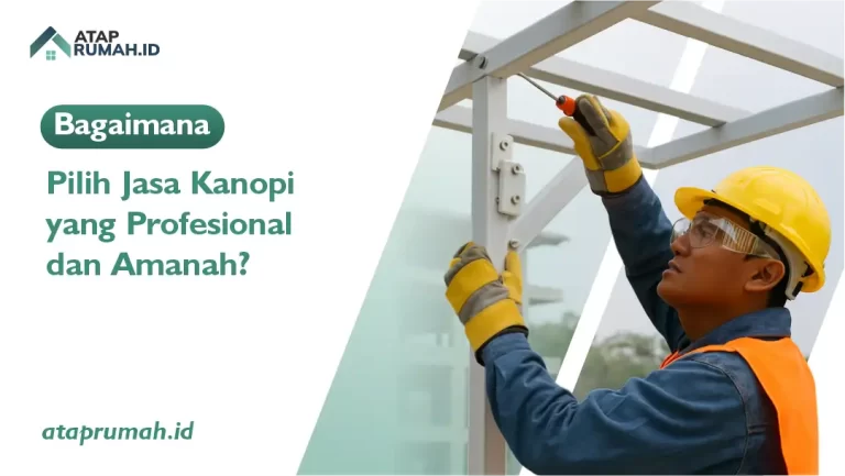 Bagaimana Pilih Jasa Kanopi yang Profesional dan Amanah?