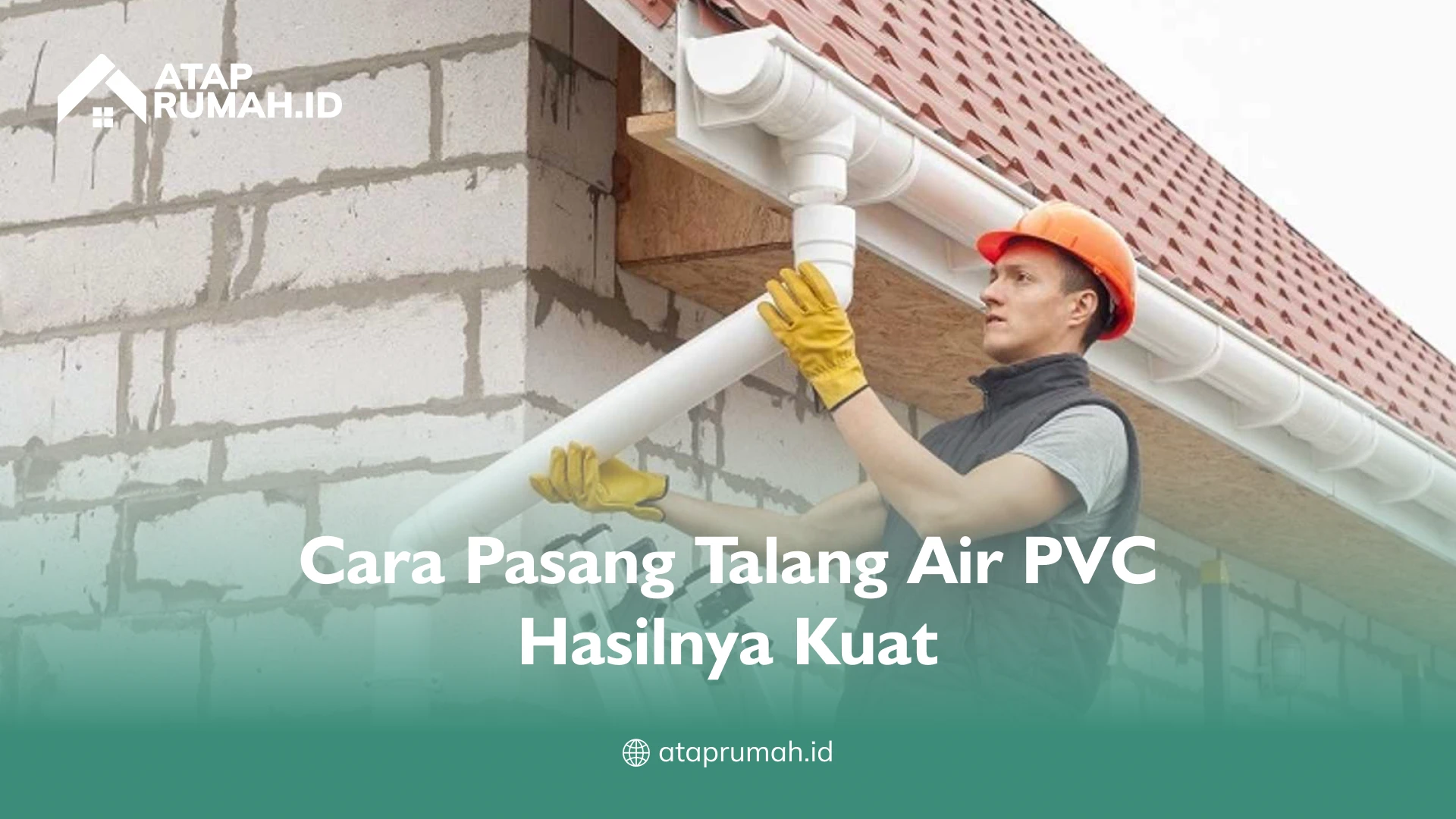 Cara Pasang Talang Air PVC Hasilnya Kuat