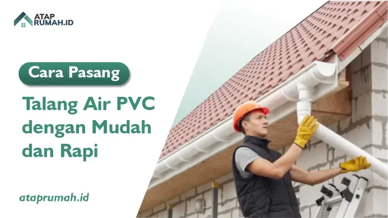 Cara Pasang Talang Air PVC dengan Mudah dan Rapi