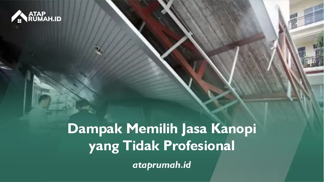 Dampak Memilih Jasa Kanopi yang Tidak Profesional