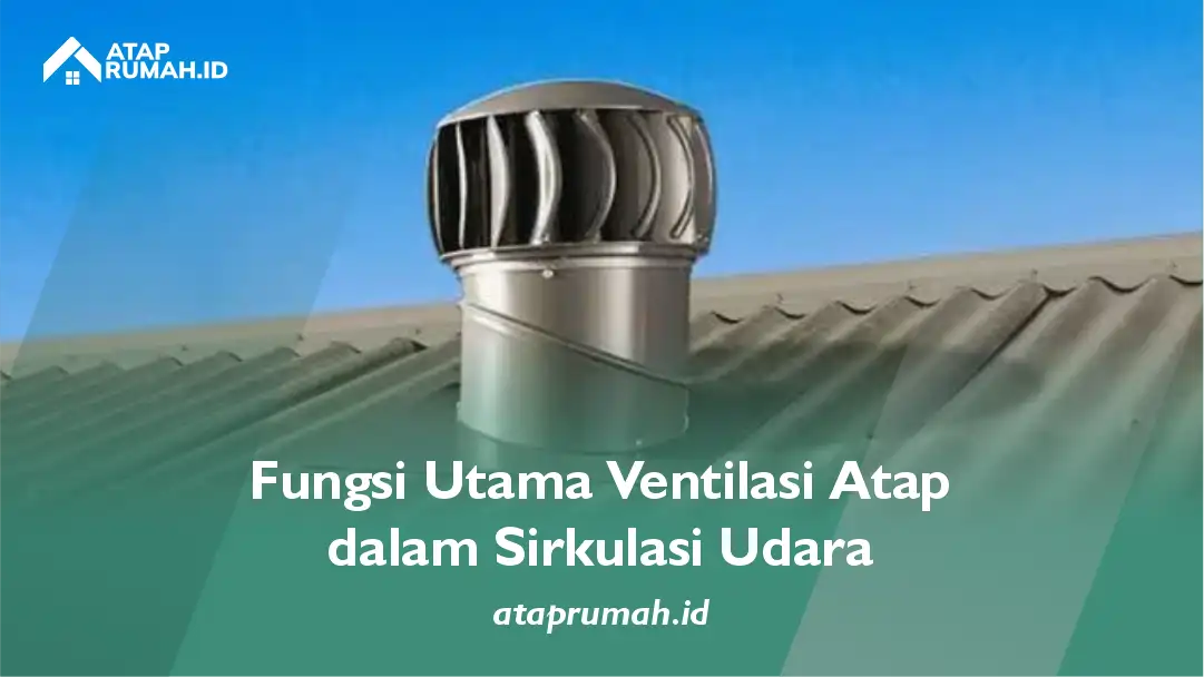 Fungsi Utama Ventilasi Atap dalam Sirkulasi Udara