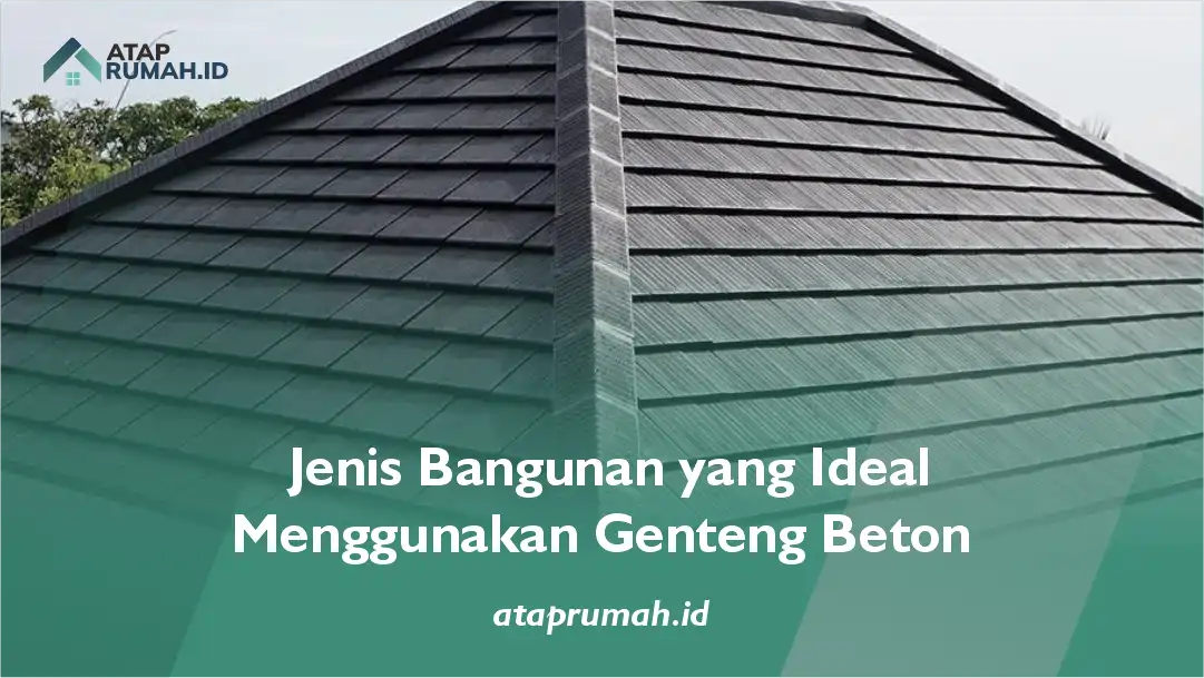 Jenis Bangunan yang Ideal Menggunakan Genteng Beton