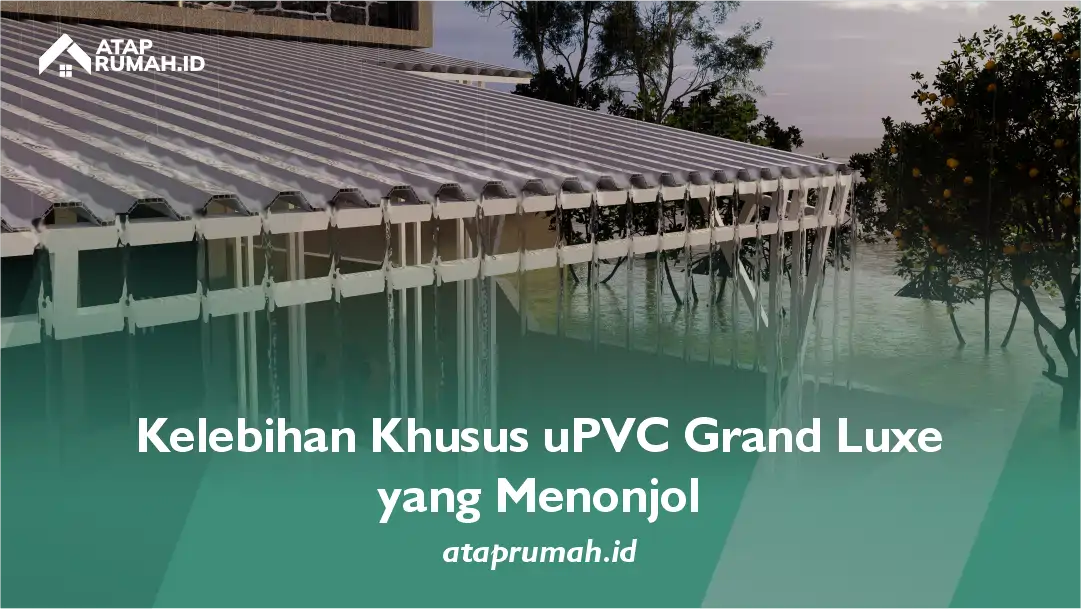 Kelebihan Khusus uPVC Grand Luxe yang Menonjol