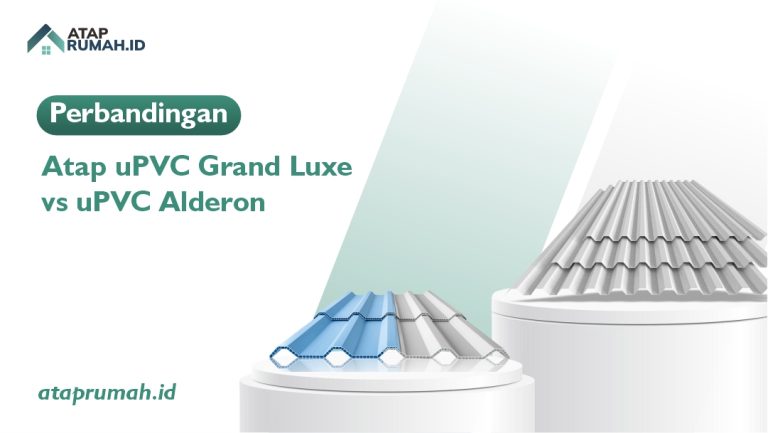Perbandingan Atap uPVC Grand Luxe vs uPVC Alderon