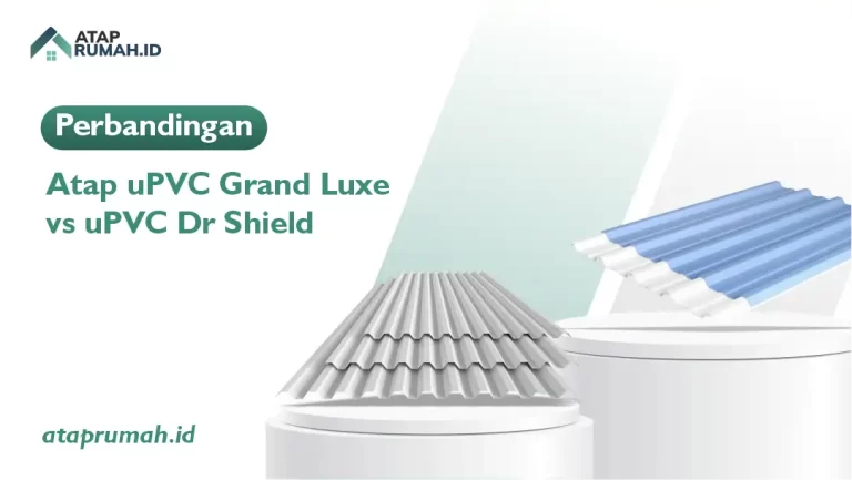 Perbandingan Atap uPVC Grand Luxe vs uPVC Dr Shield