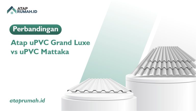 Perbandingan Atap uPVC Grand Luxe vs uPVC Mattaka