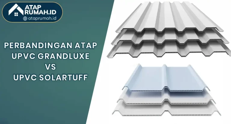 Perbandingan Atap uPVC Grand Luxe vs uPVC SolarTuff