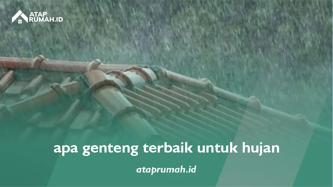 apa genteng terbaik untuk hujan