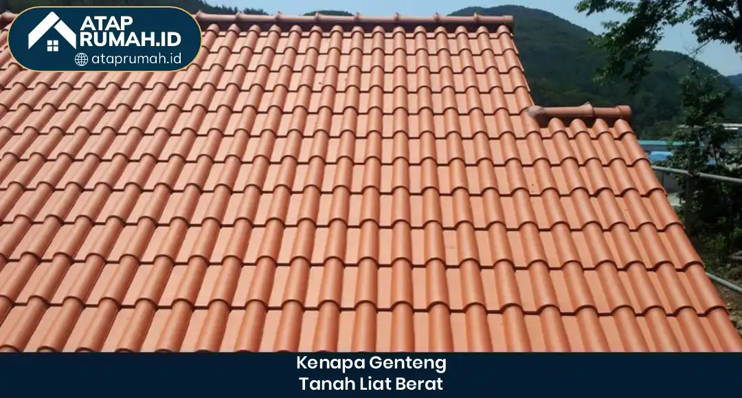kenapa genteng tanah liat berat