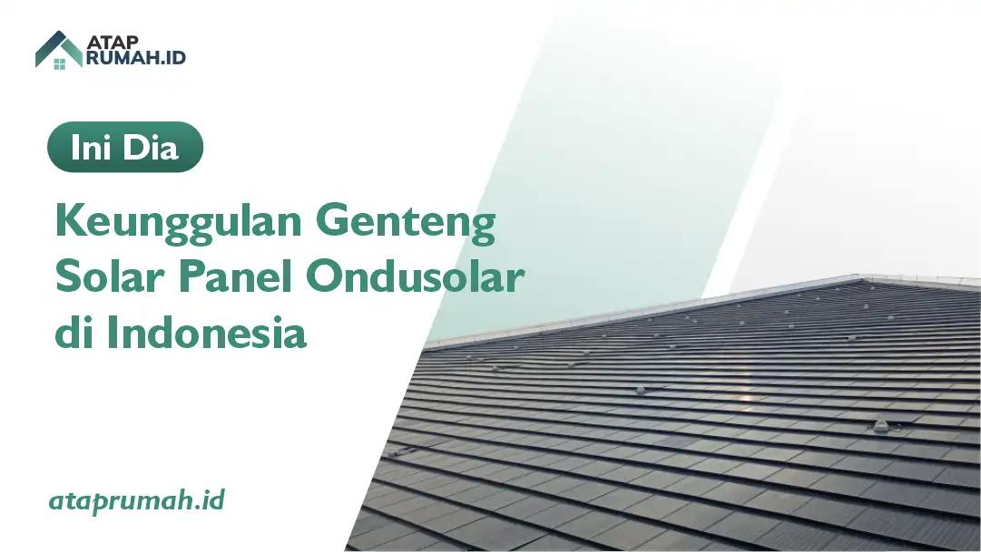 Keunggulan Genteng Solar Panel Ondusolar