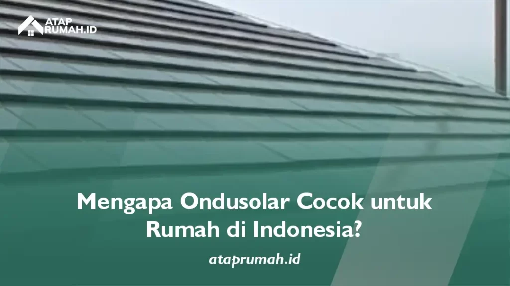 Mengapa Ondusolar Cocok untuk Rumah di Indonesia?