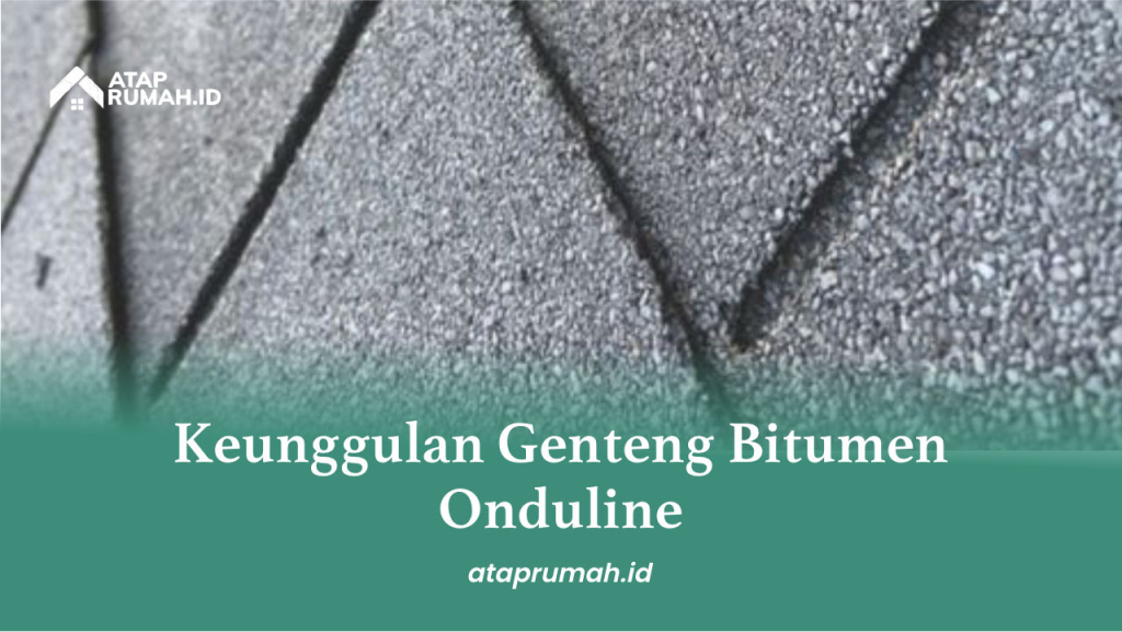 Keunggulan Genteng Bitumen Onduline